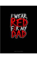 I Wear Red For My Dad: Cornell Notes Notebook(437 Cornell Notes Notebook)