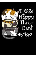 I was Happy Three Cats Ago