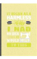 It Began as a Harmless Hobby I Had No Idea It Would Come to This