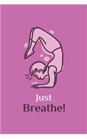 Just Breathe - Funny Yoga Pose Cute Notebook