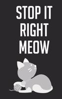 Stop Right Meow