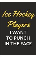 Ice Hockey Players I Want To Punch In The Face