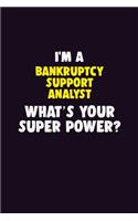 I'M A Bankruptcy Support Analyst, What's Your Super Power?: 6X9 120 pages Career Notebook Unlined Writing Journal