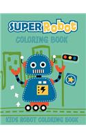 Super Robot Coloring Book Kids Robot Coloring Book