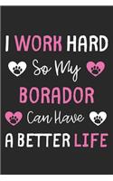 I Work Hard So My Borador Can Have A Better Life: Lined Journal, 120 Pages, 6 x 9, Borador Dog Gift Idea, Black Matte Finish (I Work Hard So My Borador Can Have A Better Life Journal)