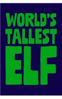 World's Tallest Elf: Christmas Eve Notebook - Funny Elf Xmas Winter Santa Claus Elves Holiday Season Mini Notepad Gift College Ruled (6"X9")