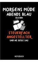 Morgens Müde abends blau ich bin Steuerfachangestellter und ne geile Sau