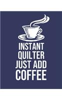 Instant Quilter Just Add Coffee: Calendar 2020, Monthly & Weekly Planner Jan. - Dec. 2020