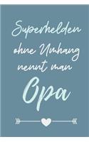 Superhelden Ohne Umhang Nennt Man Opa: A4 Notizbuch BLANKO liebevolles Geschenk für Opa - Opi - Grossvater- schöne Geschenkidee als Dankeschön - Weihnachtsgeschenk - zum Geburtstag