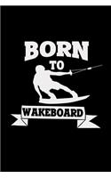 Born to wakeboard