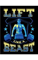Lift Like A Beast: Lift Like a Beast Weightlifting Blank Sketchbook to Draw and Paint (110 Empty Pages, 8.5" x 11")