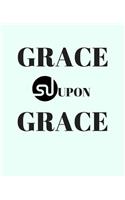 Grace Upon Grace: Scripture Journal - Write Sermon Notes In This 120 Pages Wide Ruled Notebook