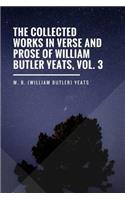 The Collected Works in Verse and Prose of William Butler Yeats, Vol. 3: The Countess Cathleen. The Land of Heart's Desire. The Unicorn from the Stars