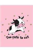 Too Cute to Eat: The Perfect Vegan Notebook for Every Animal Lover