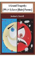 A Grand Tragedy {99 (+1) Love [Hate] Poems}
