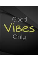Good Vibes Only.: Song and Music Composition Jottings Drawings Black Background White Text Design - Large 8.5 x 11 inches - 110 Pages notebooks and journals, Music Co