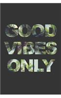 Good Vibes Only