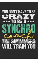 You Don't Have to Be Crazy to Be a Synchro Coach the Swimmers Will Train You