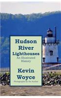 Hudson River Lighthouses: An Illustrated History