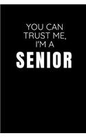 You Can Trust Me, I'm A Senior: High School Notebook - Blank Lined College Ruled Paper - Senior Year Memory Book Journal - Essay Writing Paper