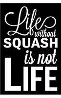 Life Without Squash Is Not Life