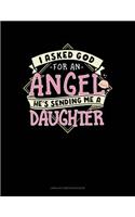 I Asked God for an Angel He's Sending Me a Daughter