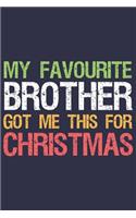 My Favourite Brother Got Me This for Christmas: Xmas Journal for Sibling (Festive Family Series)