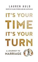 It's Your Time, It's Your Turn