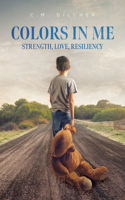 Colors In Me: Strength, Love, Resiliency
