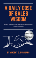 Daily Dose of Sales Wisdom: Practical Advice for Sales Professionals and Leaders to Excel