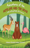 Adventures of the Antelope and the Bear with unforgettable life lessons