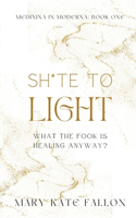Shite to Light