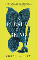In Pursuit Of Being