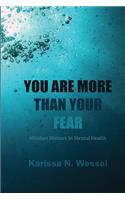 You Are More Than Your Fear: Mindset Matters In Mental Health