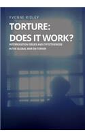 Torture - Does it Work ? Interrogation issues and effectiveness in the Global War on Terror
