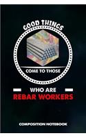 Good Things Come to Those Who Are Rebar Workers