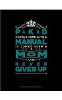 Pkd Doesn't Come with a Manual It Comes with a Mom Who Never Gives Up