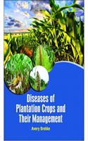 DISEASES OF PLANTATION CROPS AND THEIR MANAGEMENT