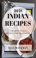 Indian Recipes 2021: The Best Indian Recipes for Beginners