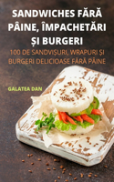 Sandwiches FĂrĂ Pâine, ÎmpachetĂri Și Burgeri
