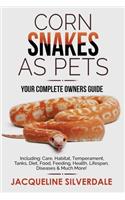 Corn Snakes as Pets - Your Complete Owners Guide