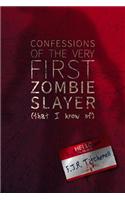 Confessions of the Very First Zombie Slayer (That I Know Of)
