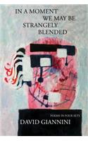 In a Moment We May Be Strangely Blended