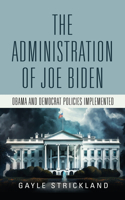 Administration of Joe Biden - Obama and Democrat Policies Implemented