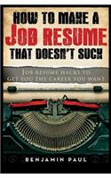 How to Make a Job Resume That Doesn't Suck