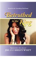 Betrothed To the King