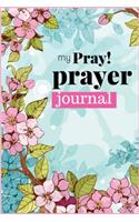 My Prayer Journal: Prayerbooks/ Christian Journal for Daily Prayer/ Guide to Prayer, Praise and Thanks/ Blank Prayer Journals 117 Pages/ 6 X 9 /For Daily Prayer Journaling; Christian Gifts (Volume 1)