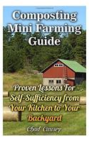 Composting Mini Farming Guide: Proven Lessons for Self-Sufficiency from Your Kitchen to Your Backyard