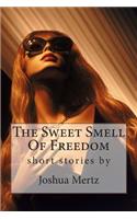 The Sweet Smell Of Freedom