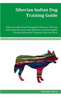 Siberian Indian Dog Training Guide Siberian Indian Dog Training Book Features: Siberian Indian Dog Housetraining, Obedience Training, Agility Training, Behavioral Training, Tricks and More